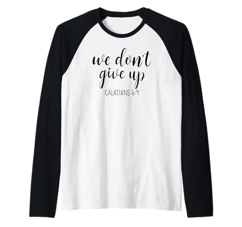 We Don't Give Up Scripture Woman God Girl Strength Galatians Raglan We Don't Give Up Scripture Woman God Girl Strength Galatians Raglan von Scripture Tees