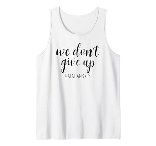 We Don't Give Up Scripture Woman God Girl Strength Galatians Tank Top We Don't Give Up Scripture Woman God Girl Strength Galatians Tank Top von Scripture Tees