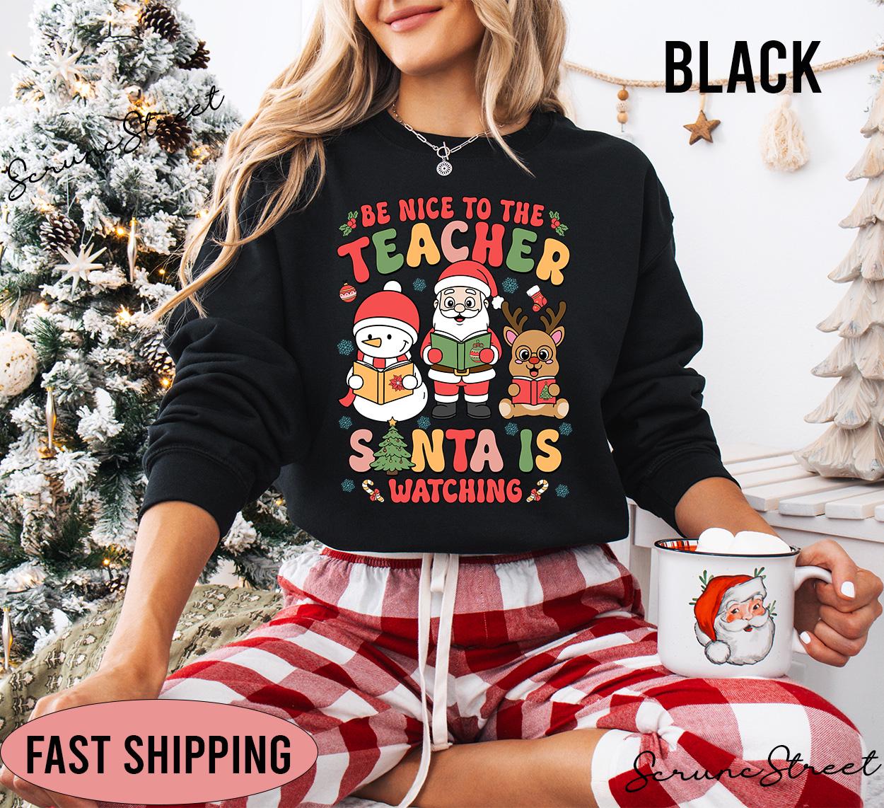 Lehrer Weihnachten Sweatshirt, Seien Sie Nett Zum Santa Beobachtet T-Shirt, Urlaub Shirt, Fröhliches Geschenk Für von ScruncStreet