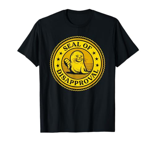 Lustiges Siegel der Ablehnung für Männer und Frauen T-Shirt Lustiges Siegel der Ablehnung für Männer und Frauen T-Shirt von Seal Of Disapproval Tees