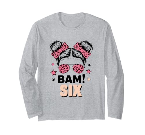 6. Geburtstag Mädchen Messy Bun Bäm! Sechs Jahre Alt Langarmshirt von Sechster Geburtstag & 6. Geburtstag Design