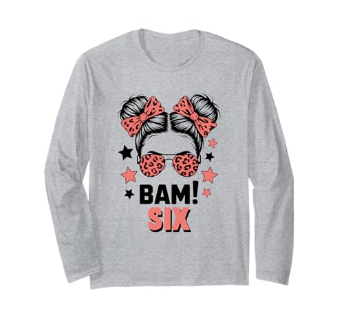 6. Geburtstag Mädchen Messy Bun Bäm! Sechs Jahre Alt Langarmshirt von Sechster Geburtstag & 6. Geburtstag Design