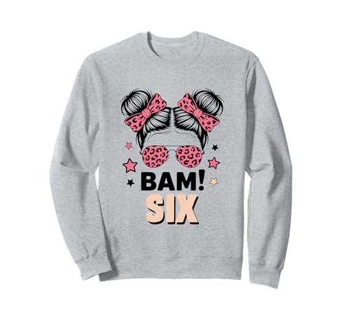 6. Geburtstag Mädchen Messy Bun Bäm! Sechs Jahre Alt Sweatshirt von Sechster Geburtstag & 6. Geburtstag Design