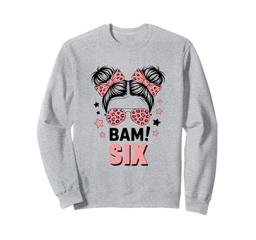 6. Geburtstag Mädchen Messy Bun Bäm! Sechs Jahre Alt Sweatshirt von Sechster Geburtstag & 6. Geburtstag Design