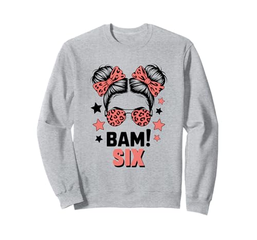6. Geburtstag Mädchen Messy Bun Bäm! Sechs Jahre Alt Sweatshirt von Sechster Geburtstag & 6. Geburtstag Design