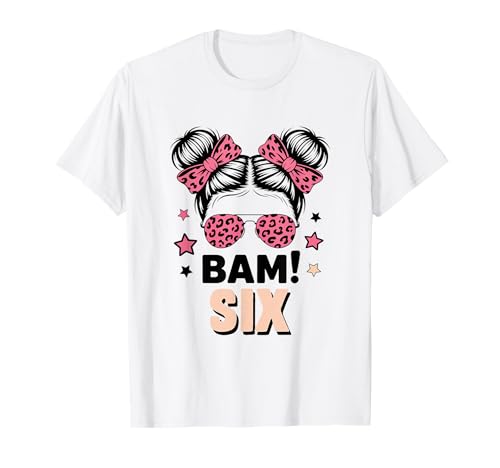 6. Geburtstag Mädchen Messy Bun Bäm! Sechs Jahre Alt T-Shirt von Sechster Geburtstag & 6. Geburtstag Design
