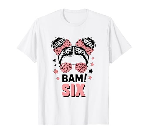 6. Geburtstag Mädchen Messy Bun Bäm! Sechs Jahre Alt T-Shirt von Sechster Geburtstag & 6. Geburtstag Design