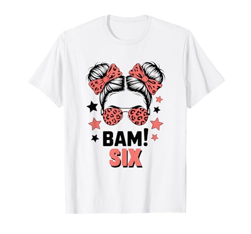 6. Geburtstag Mädchen Messy Bun Bäm! Sechs Jahre Alt T-Shirt von Sechster Geburtstag & 6. Geburtstag Design