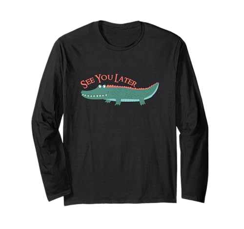 See You Later Alligator T-Shirt Herren Damen und Kinder Styles Langarmshirt von See You Later Alligator Inspired Gifts