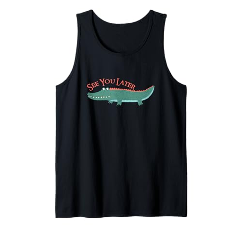 See You Later Alligator T-Shirt Herren Damen und Kinder Styles Tank Top von See You Later Alligator Inspired Gifts