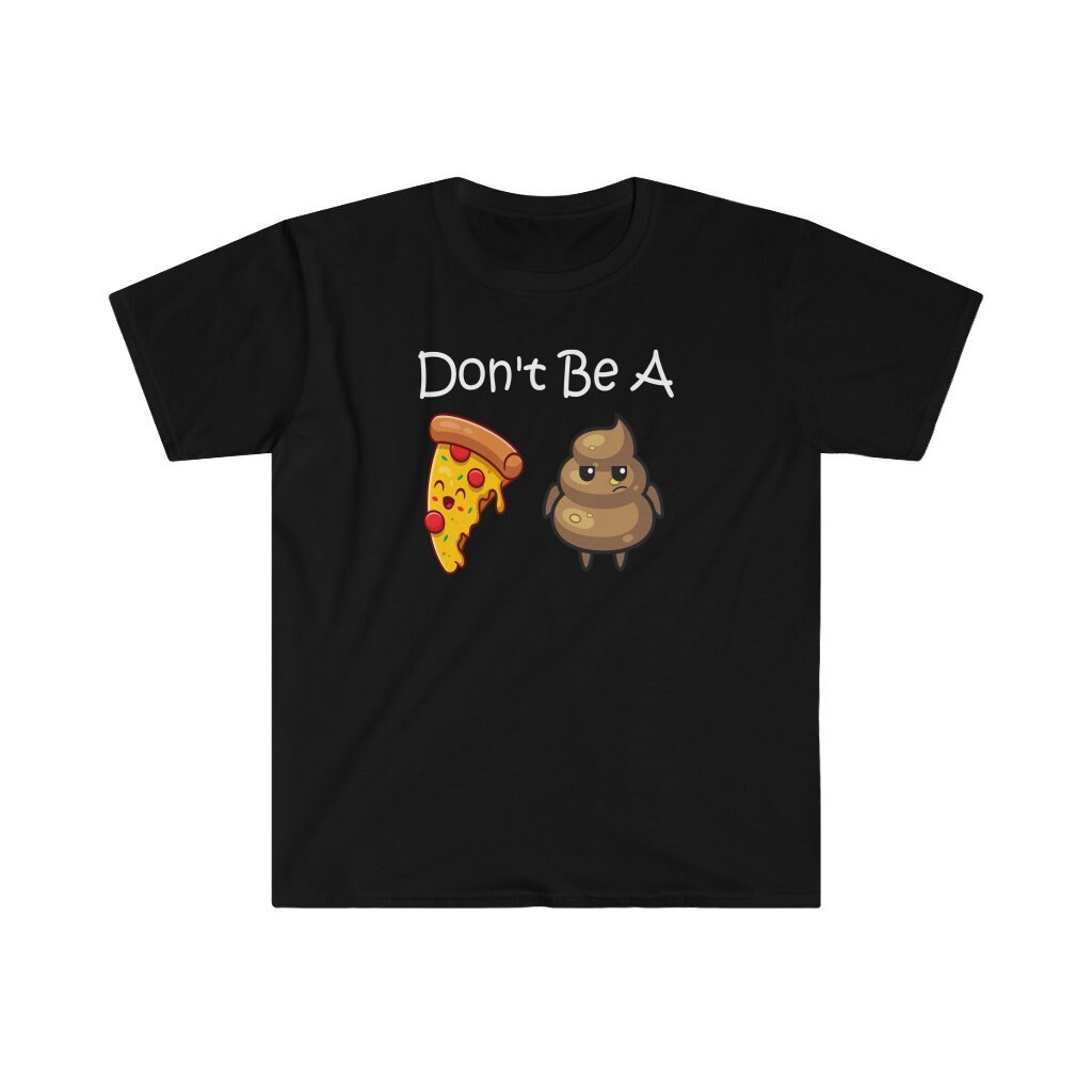 Don't Be A Pizza Poop Emoji Lustige Grafik Unisex Softstyle T-Shirt Don't Be A Pizza Poop Emoji Lustige Grafik Unisex Softstyle T-Shirt von SeeYouNextTuesdayAdv