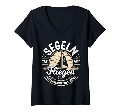 Damen Segeln Ist Wie Fliegen Nur Langsamer Und Schöner Segler T-Shirt mit V-Ausschnitt Damen Segeln Ist Wie Fliegen Nur Langsamer Und Schöner Segler T-Shirt mit V-Ausschnitt von Seefahrer Sprüche Segelboot Besitzer Geschenkidee