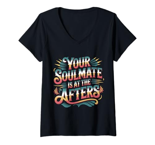 Damen Your Soulmate is at The Afters Clubbing Party Flirt - T-Shirt mit V-Ausschnitt von Seelenverwandte Party Flirt Vibes