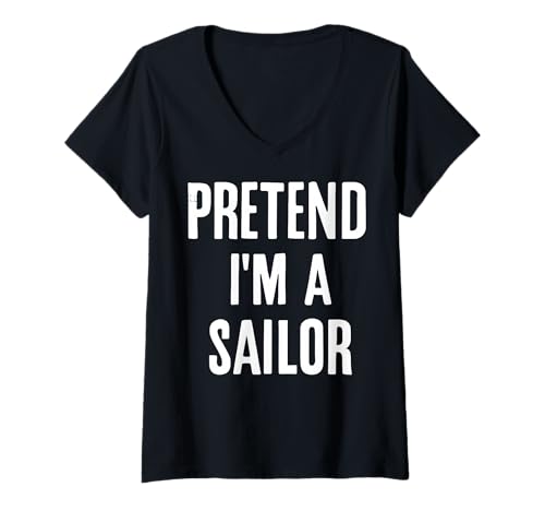 Damen Pretend I'm A Sailor T-Shirt mit V-Ausschnitt Damen Pretend I'm A Sailor T-Shirt mit V-Ausschnitt von Seemann Schiff Kostüm Halloween Lustig