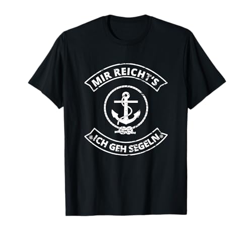 Mir reichts ich geh Segeln - Segel Lust Segel Geschenk T-Shirt von Segel Segeln Hobby Kapitän Captain Geschenkidee