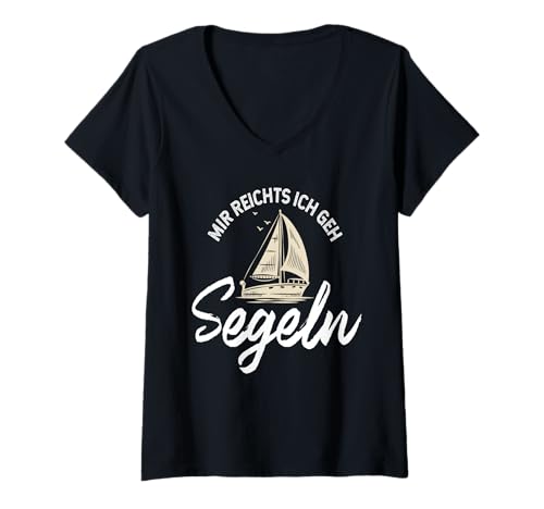 Damen Mir reichts ich GEH segeln, Segler, Boot, Segelbekleidung. T-Shirt mit V-Ausschnitt Damen Mir reichts ich GEH segeln, Segler, Boot, Segelbekleidung. T-Shirt mit V-Ausschnitt von Segel Segeln Lust lustiges Geschenk