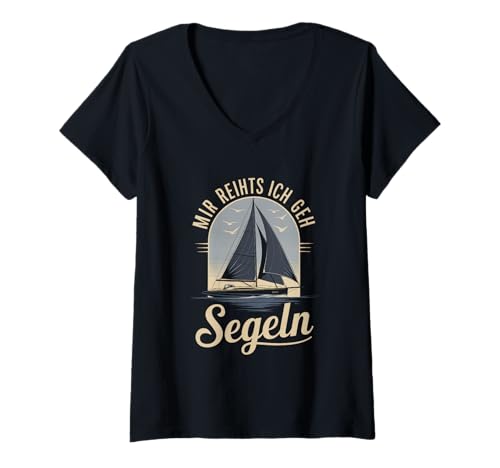 Damen Mir reichts Ich geh Segeln - Segelschiff Boot T-Shirt mit V-Ausschnitt von Segelboot Kapitän, Segeln & Segler