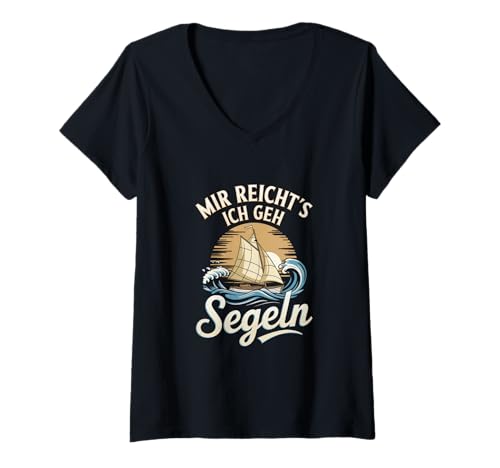 Damen Mir reichts Ich geh Segeln - Segelschiff Boot T-Shirt mit V-Ausschnitt von Segelboot Kapitän, Segeln & Segler