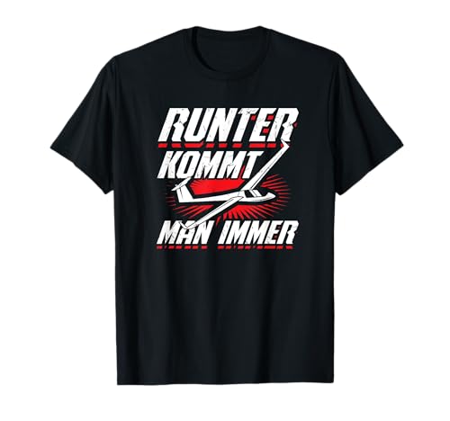 Runter Kommt Man Immer Segelfliegen Segelflugzeug Pilot T-Shirt Runter Kommt Man Immer Segelfliegen Segelflugzeug Pilot T-Shirt von Segelflug & Segel Fliegen Sprüche