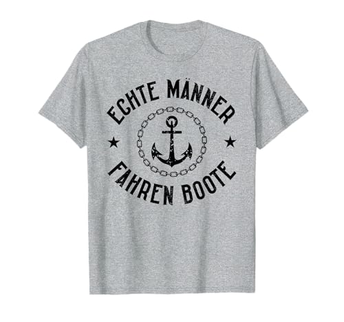 Echte Männer Fahren Boote Anker Boot Segler Segeln Kapitän T-Shirt Echte Männer Fahren Boote Anker Boot Segler Segeln Kapitän T-Shirt von Segeln Geschenk Segler Geschenke Kapitän Design
