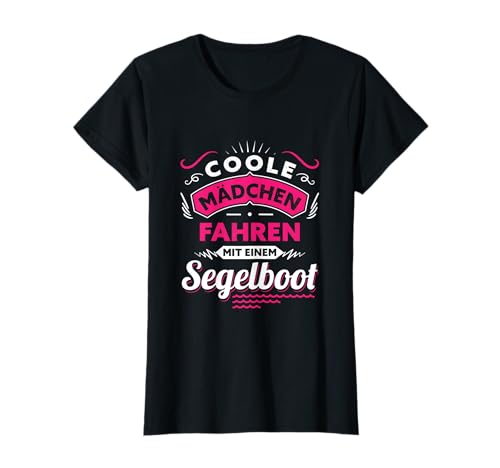 Sailor T-Shirt Cooles Mädchen fährt mit einem Segelboot T-Shirt von Seglerin Segel Segelboot Segelsprüche Outfits