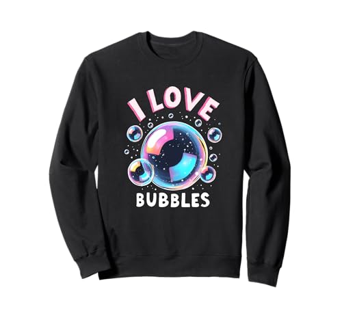 I Love Bubbles I Seifenblase Bläschen Kinder Mädchen Jungen Sweatshirt von Seifenblasen Seifen Blasen Bläschen Kinder