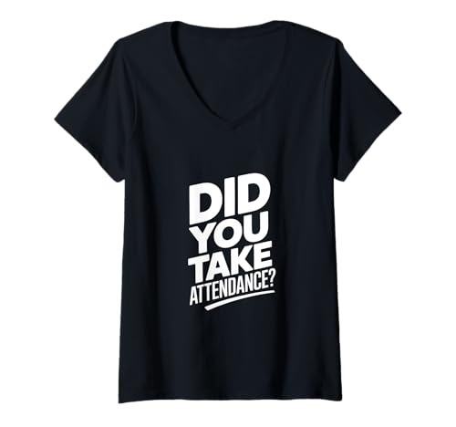 Damen Did You Take Attendance? – Sekretärin Schule T-Shirt mit V-Ausschnitt von Sekretärin Schule Spruch Bekleidung