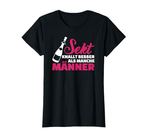 Sekt knallt besser als manche Männer T-Shirt T-Shirt von Sekt Shirts