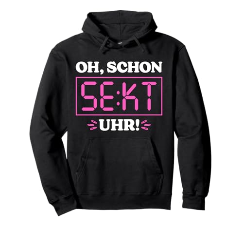 Oh Schon Sekt Uhr Mädels Party Saufen JGA Prosecco Sekt Pullover Hoodie von Sektchen Mädels Sektliebe Prosecco