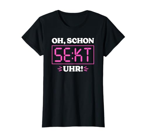 Oh Schon Sekt Uhr Mädels Party Saufen JGA Prosecco Sekt T-Shirt von Sektchen Mädels Sektliebe Prosecco