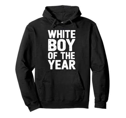 White Boy Of The Year Urban Slogan Humor Statement Pullover Hoodie von Selbstbewusst Lustiger White Boy Of The Year