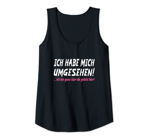 Damen Ich habe mich umgesehen, ich bin die geilste hier Tank Top Damen Ich habe mich umgesehen, ich bin die geilste hier Tank Top von Selbstbewusst Spruch Fun Humorvoll