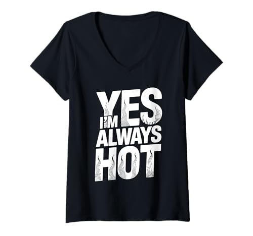 Damen Yes I'm Always Hot Selbstbewusste Einstellung Sass wert T-Shirt mit V-Ausschnitt Damen Yes I'm Always Hot Selbstbewusste Einstellung Sass wert T-Shirt mit V-Ausschnitt von Selbstbewusste Einstellung Sass Energy
