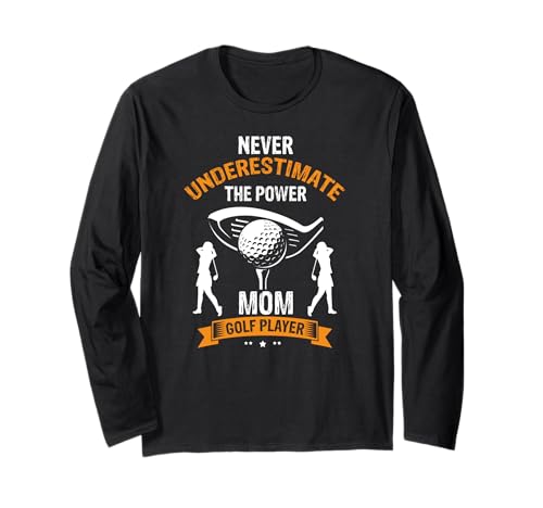 Unterschätze Nie Eine Mama Mit Golfschläger Langarmshirt von Selbstbewusste Frauen Mit Golfpower