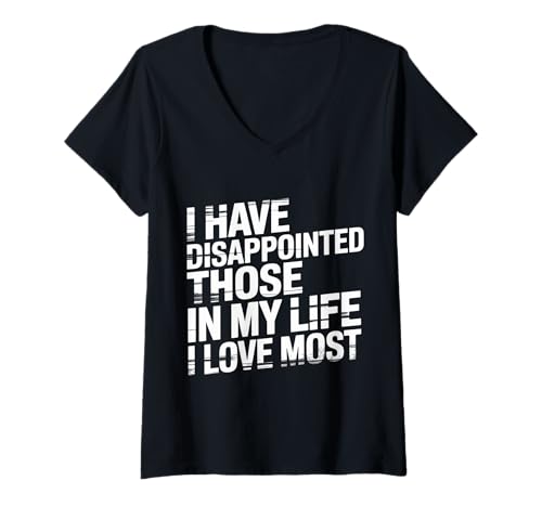 Damen I Have Disappointed Those In My Life I Love Most - T-Shirt mit V-Ausschnitt Damen I Have Disappointed Those In My Life I Love Most - T-Shirt mit V-Ausschnitt von Selbstbewusstes Enttäuschungsenergie