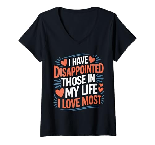 Damen I Have Disappointed Those In My Life I Love Most |- T-Shirt mit V-Ausschnitt Damen I Have Disappointed Those In My Life I Love Most |- T-Shirt mit V-Ausschnitt von Selbstbewusstes Enttäuschungsenergie
