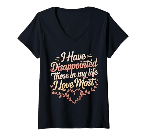 Damen I Have Disappointed Those In My Life I Love Most |- T-Shirt mit V-Ausschnitt Damen I Have Disappointed Those In My Life I Love Most |- T-Shirt mit V-Ausschnitt von Selbstbewusstes Enttäuschungsenergie