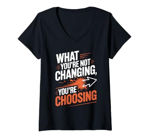 Damen What You’re Not Changing You’re Choosing Veränderung Erfolg T-Shirt mit V-Ausschnitt Damen What You’re Not Changing You’re Choosing Veränderung Erfolg T-Shirt mit V-Ausschnitt von Selbstentwicklung Achtsamkeit Motivation Neustart