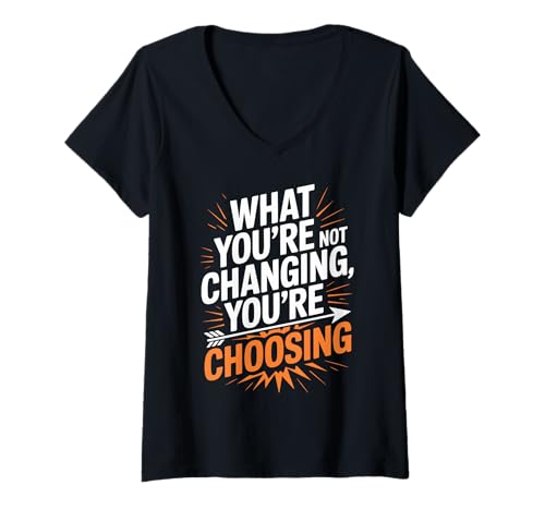 Damen What You’re Not Changing You’re Choosing Veränderung Erfolg T-Shirt mit V-Ausschnitt Damen What You’re Not Changing You’re Choosing Veränderung Erfolg T-Shirt mit V-Ausschnitt von Selbstentwicklung Achtsamkeit Motivation Neustart