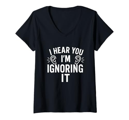 Damen I Hear You I'm Ignoring It Funny Chaos Anti-Social Quotes T-Shirt mit V-Ausschnitt Damen I Hear You I'm Ignoring It Funny Chaos Anti-Social Quotes T-Shirt mit V-Ausschnitt von Selective Listening League Introvert Humor Apparel