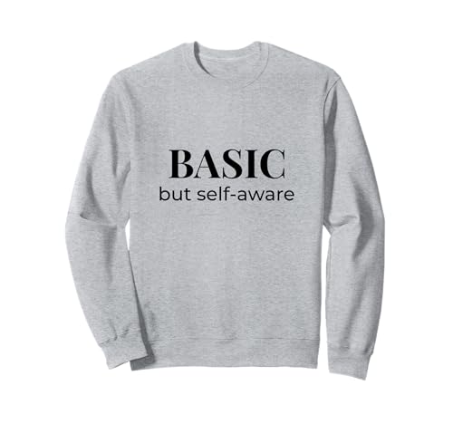 Basic but Self-Aware | Lustiges Zitat Design Frauen Teenager Geschenk Sweatshirt Basic but Self-Aware | Lustiges Zitat Design Frauen Teenager Geschenk Sweatshirt von Self-Aware Threads