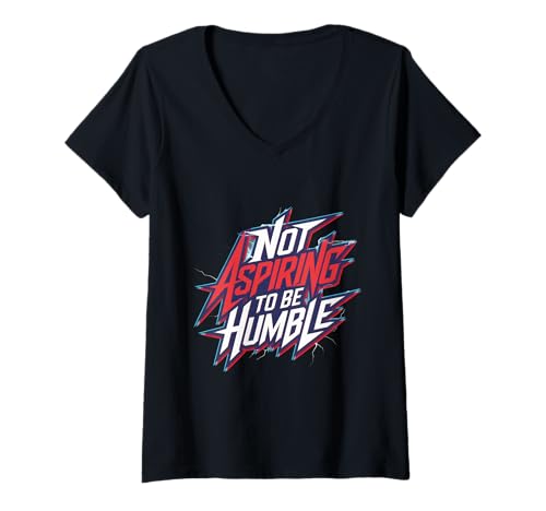 Damen Not Aspiring to Be Humble Sarkastische kühne Haltung |- T-Shirt mit V-Ausschnitt Damen Not Aspiring to Be Humble Sarkastische kühne Haltung |- T-Shirt mit V-Ausschnitt von Self-Confidence Attitude Puns