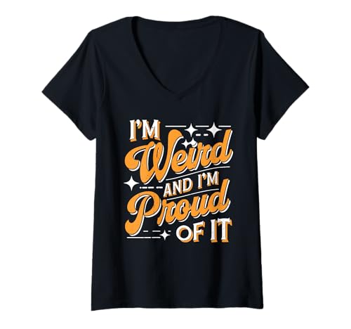 Damen I'm Weird And I'm Proud Of It Einheitlichkeit umarmen - T-Shirt mit V-Ausschnitt Damen I'm Weird And I'm Proud Of It Einheitlichkeit umarmen - T-Shirt mit V-Ausschnitt von Seltsame Verrücktheit stolz umarmen