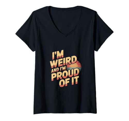 Damen I'm Weird And I'm Proud Of It Einheitlichkeit umarmen ---- T-Shirt mit V-Ausschnitt Damen I'm Weird And I'm Proud Of It Einheitlichkeit umarmen ---- T-Shirt mit V-Ausschnitt von Seltsame Verrücktheit stolz umarmen