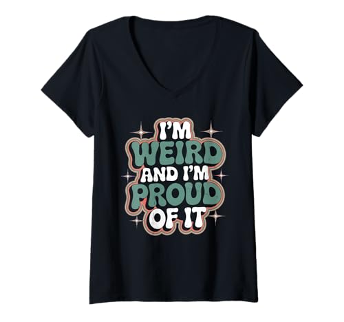 Damen I'm Weird And I'm Proud Of It Einheitlichkeit umarmen -- T-Shirt mit V-Ausschnitt Damen I'm Weird And I'm Proud Of It Einheitlichkeit umarmen -- T-Shirt mit V-Ausschnitt von Seltsame Verrücktheit stolz umarmen