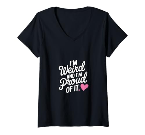 Damen I'm Weird And I'm Proud Of It Einheitlichkeit umarmen ||--- T-Shirt mit V-Ausschnitt Damen I'm Weird And I'm Proud Of It Einheitlichkeit umarmen ||--- T-Shirt mit V-Ausschnitt von Seltsame Verrücktheit stolz umarmen