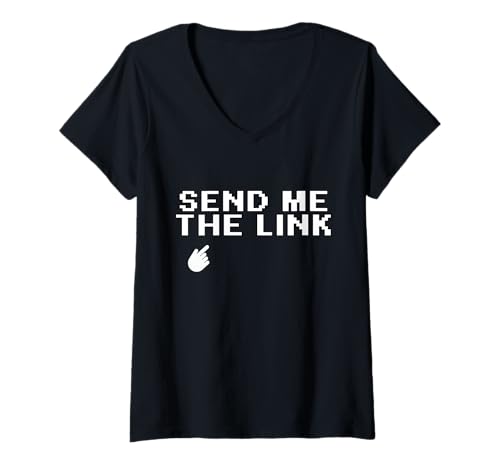 Damen Send Me The Link Lustiges Internet-Meme-Zitat, Internet-Humor T-Shirt mit V-Ausschnitt Damen Send Me The Link Lustiges Internet-Meme-Zitat, Internet-Humor T-Shirt mit V-Ausschnitt von Send Me The Link Gear