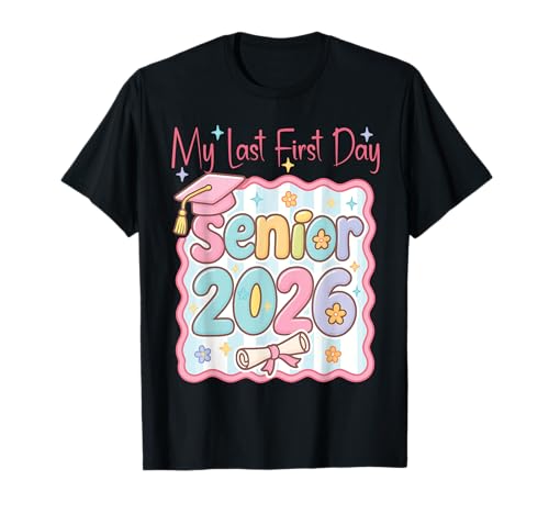 My Last First Day Senior 2026 Class of 2026 Girls T-Shirt von Senior Last First Day Back To School Class of 2026