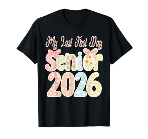 My Last First Day Senior 2026 Class of 2026 Girls T-Shirt von Senior Last First Day Back To School Class of 2026