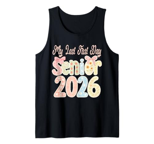 My Last First Day Senior 2026 Class of 2026 Girls Tank Top von Senior Last First Day Back To School Class of 2026